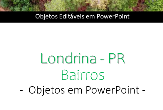 Mapa dos Bairros de Londrina – PowerPoint Editável