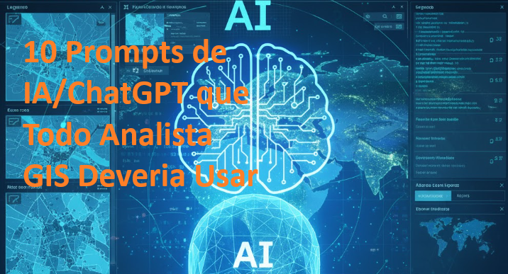 10 Prompts de IA/ChatGPT que Todo Analista GIS Deveria Usar